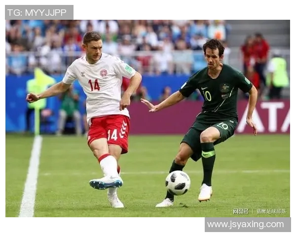 澳大利亚与丹麦角球对决分析及比赛策略探讨