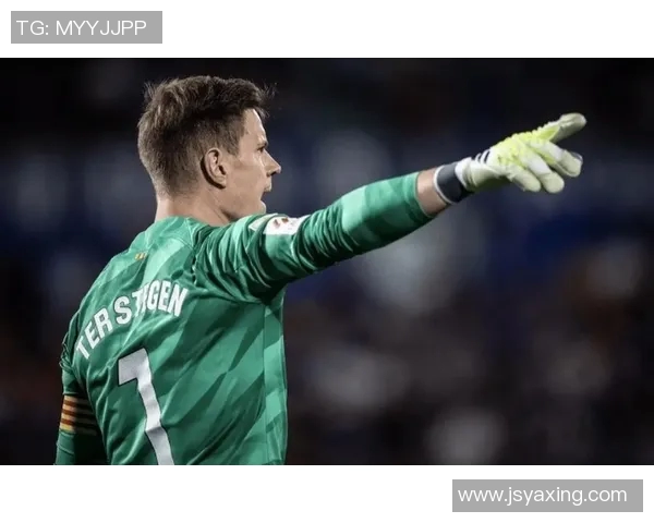 特尔施特根：从青涩门将到世界顶级守护者的辉煌历程与成就